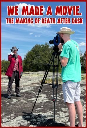 We Made A Movie. - The Making of Death After Dusk's poster image