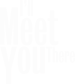 I'll Meet You There's poster