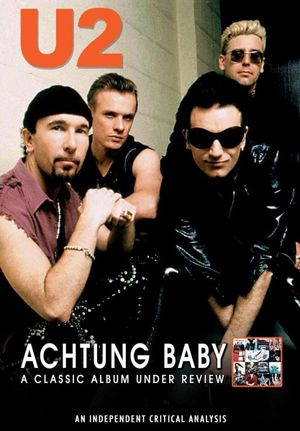 U2: Achtung Baby: A Classic Album Under Review's poster
