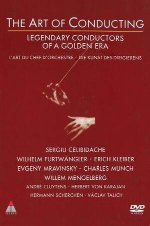 The Art of Conducting - Legendary Conductors of a Golden Era's poster