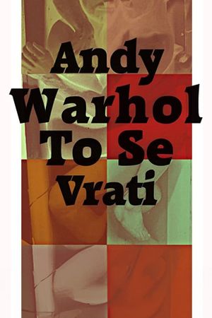 Andy Warhol To Se Vrati's poster