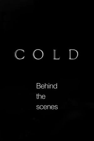 Cold - Behind the scenes's poster