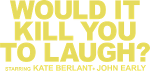 Would It Kill You to Laugh? Starring Kate Berlant + John Early's poster