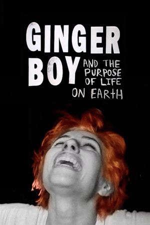 GINGER BOY and The Purpose of Life on Earth's poster
