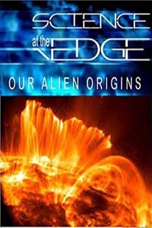 Science at the Edge: Our Alien Origins's poster