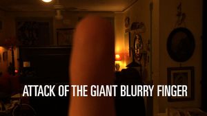 Attack of the Giant Blurry Finger's poster
