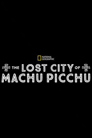 The Lost City Of Machu Picchu's poster