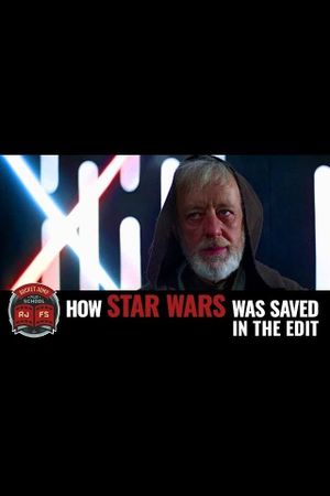 How Star Wars Was Saved in the Edit's poster