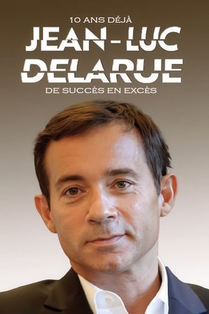 Jean-Luc Delarue, 10 ans déjà : de succès en excès's poster