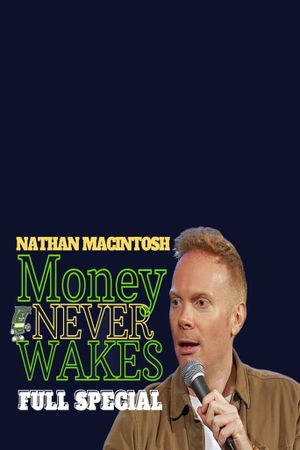 Nathan Macintosh: Money Never Wakes's poster image