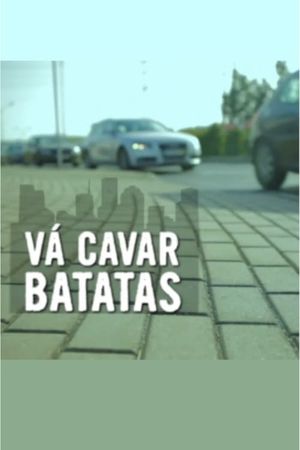 Vá Cavar Batatas's poster