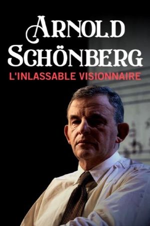 Arnold Schönberg - L’inlassable visionnaire's poster