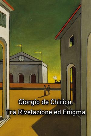 Giorgio de Chirico. Tra Rivelazione ed Enigma's poster