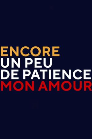 Encore un peu de patience mon amour's poster image