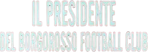 Il presidente del Borgorosso Football Club's poster