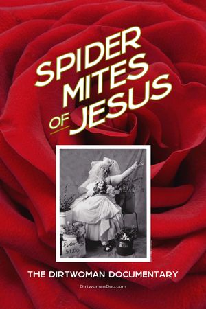 Spider Mites of Jesus: The Dirtwoman Documentary's poster image