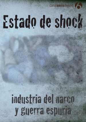 Estado de shock: Industria del narco y guerra espuria's poster