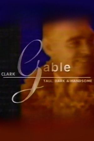 Clark Gable: Tall, Dark and Handsome's poster