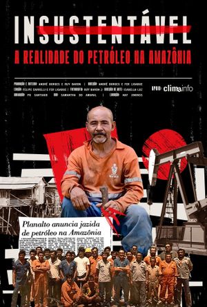 Insustentável: a realidade do petróleo na Amazônia's poster