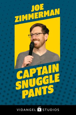 Joe Zimmerman: Captain Snuggle Pants's poster image