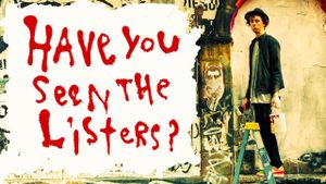Have You Seen the Listers?'s poster