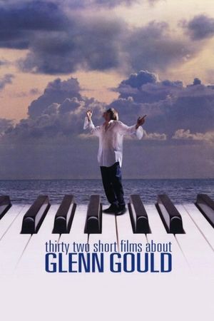 Thirty Two Short Films About Glenn Gould's poster