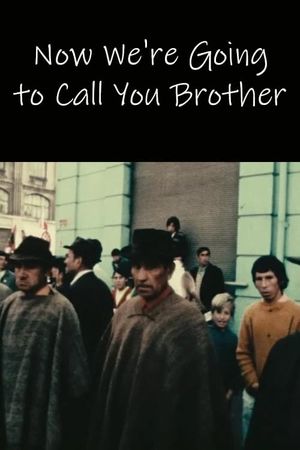 Now We're Going to Call You Brother's poster