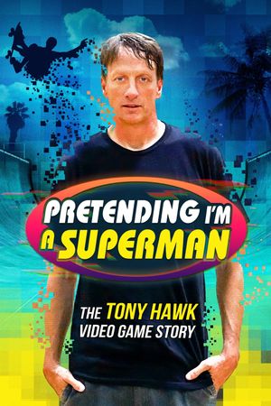 Pretending I'm a Superman: The Tony Hawk Video Game Story's poster