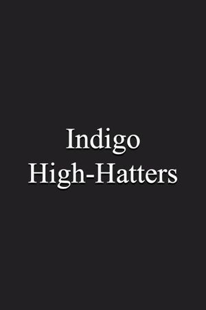 Indigo High-Hatters's poster