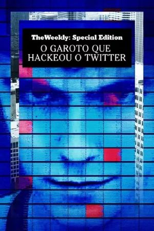 The Teenager Who Hacked Twitter's poster