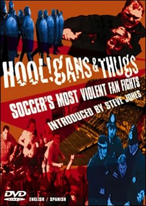Hooligans & Thugs: Soccer's Most Violent Fan Fights's poster
