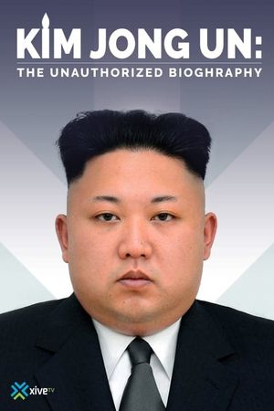Kim Jong Un: The Unauthorized Biography's poster