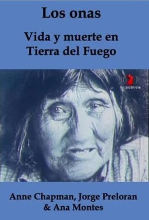 The Ona People: Life and Death in Tierra del Fuego's poster