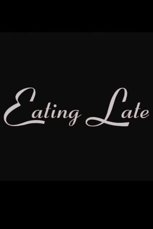 Eating Late's poster