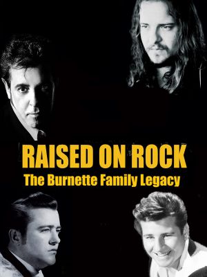 Raised on Rock - the Burnette Family Legacy's poster