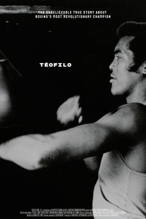 Teofilo: Boxing's Most Revolutionary Champion's poster