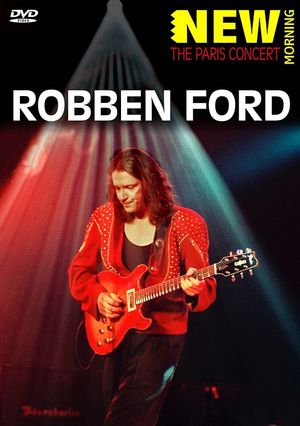 Robben Ford: New Morning: The Paris Concert's poster image