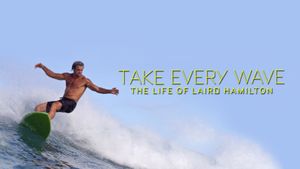 Take Every Wave: The Life of Laird Hamilton's poster