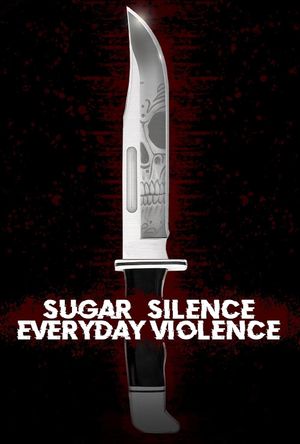 Sugar, Silence and Everyday Violence's poster