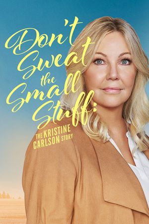Don't Sweat the Small Stuff: The Kristine Carlson Story's poster