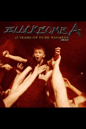 Black Bomb Ä: 21 years of pure madness live act's poster