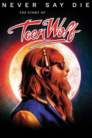 Never Say Die: The Story of Teen Wolf's poster