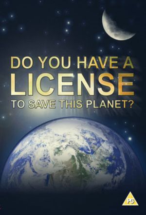 Do You Have a Licence to Save this Planet?'s poster
