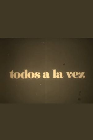 Todos a la vez's poster