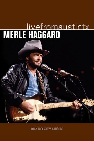 Merle Haggard: Live from Austin, TX's poster