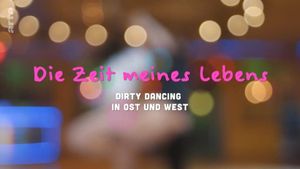 Die Zeit meines Lebens - Dirty Dancing in Ost und West's poster