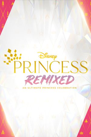 Disney Princess Remixed: An Ultimate Princess Celebration's poster