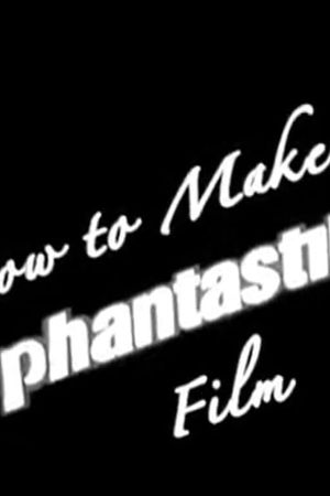 How to Make a Phantastik Film's poster