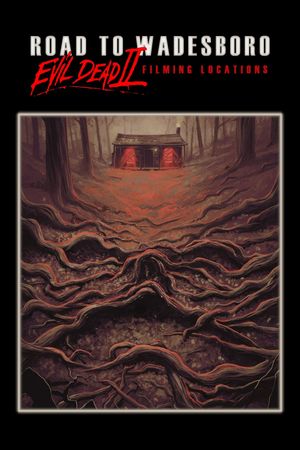 Road to Wadesboro- Evil Dead 2 Locations's poster