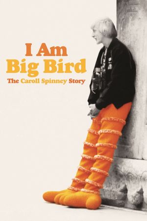 I Am Big Bird: The Caroll Spinney Story's poster
